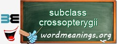 WordMeaning blackboard for subclass crossopterygii